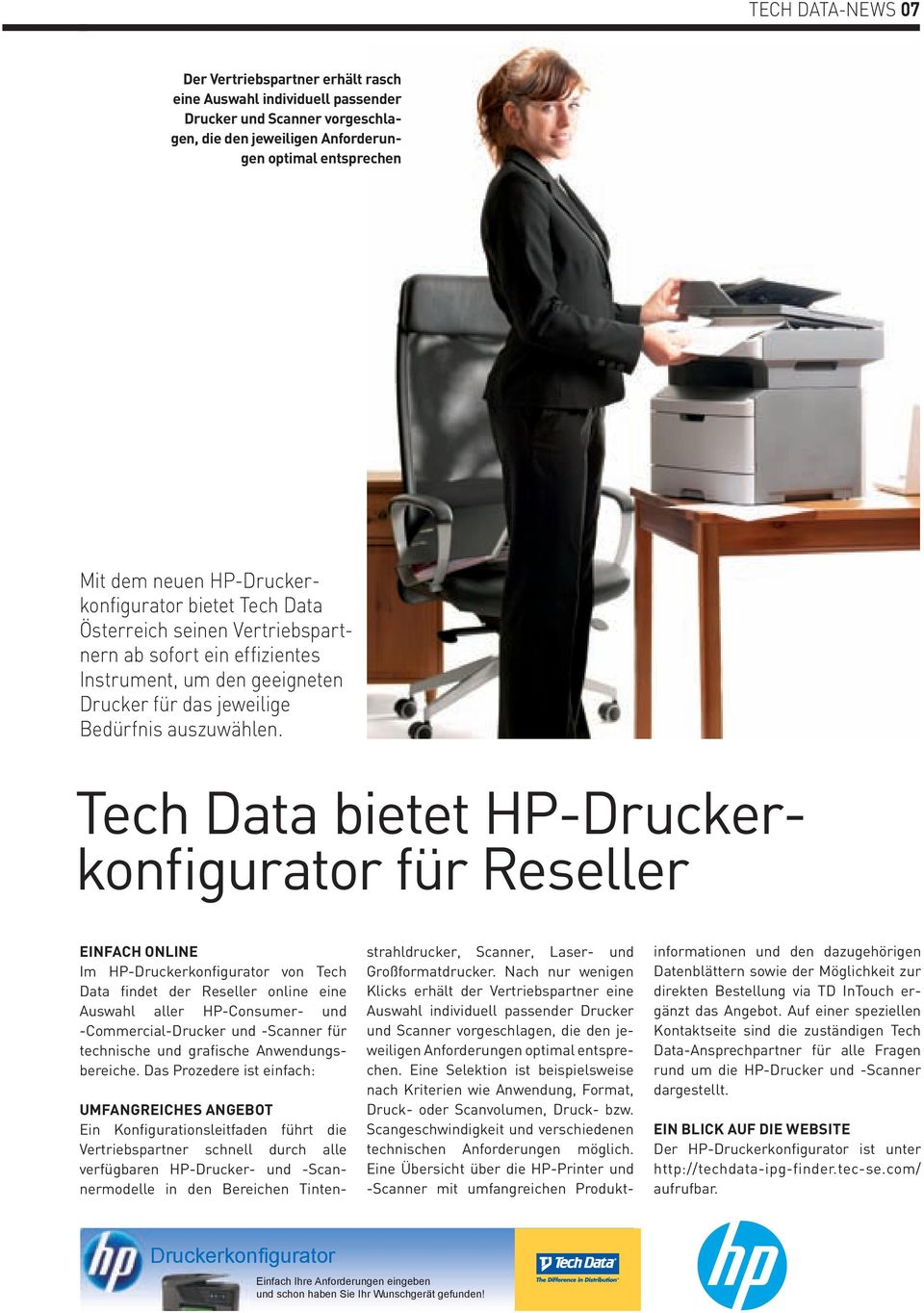 Tech Data bietet HP-Druckerkonfigurator für Reseller EINFACH ONLINE Im HP-Druckerkonfigurator von Tech Data findet der Reseller online eine Auswahl aller HP-Consumer- und -Commercial-Drucker und
