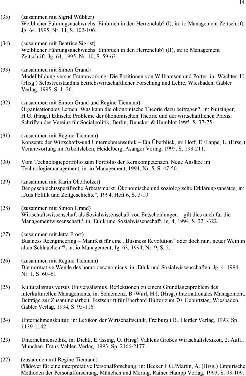 (33) (zusammen mit Simon Grand) Modellbildung versus Frameworking: Die Positionen von Williamson und Porter, in: Wächter, H. (Hrsg.