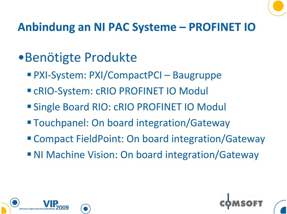 RIO: crio PROFINET IO Modul Touchpanel: On board integration/gateway Compact