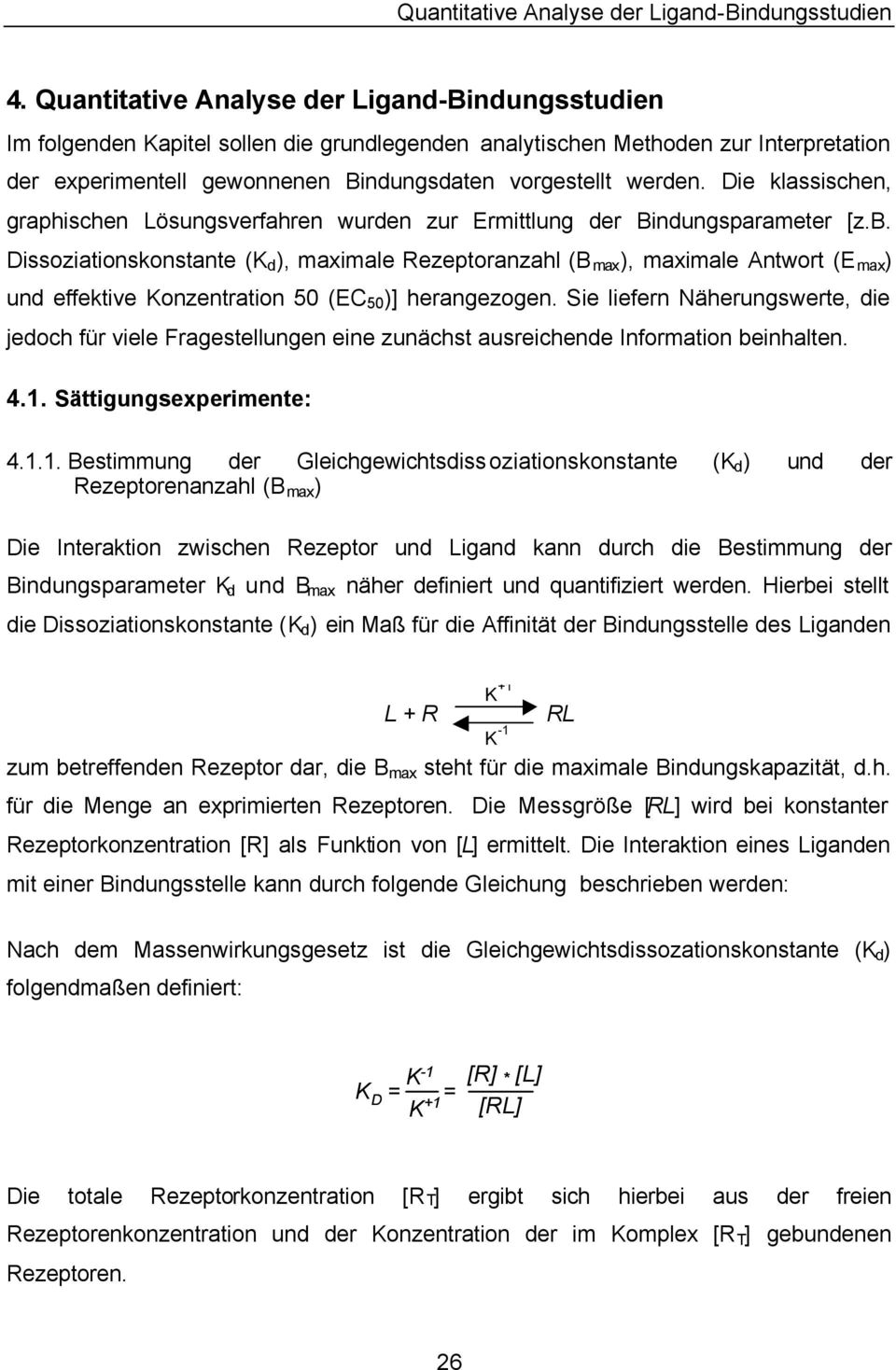 issoziationskonstante ( d ), maximale Rezeptoranzahl (B max ), maximale Antwort (E max ) und effektive onzentration 50 (EC 50 )] herangezogen.