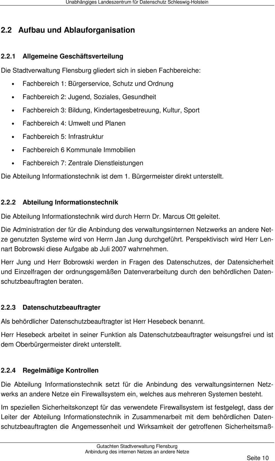 Fachbereich 7: Zentrale Dienstleistungen Die Abteilung Informationstechnik ist dem 1. Bürgermeister direkt unterstellt. 2.