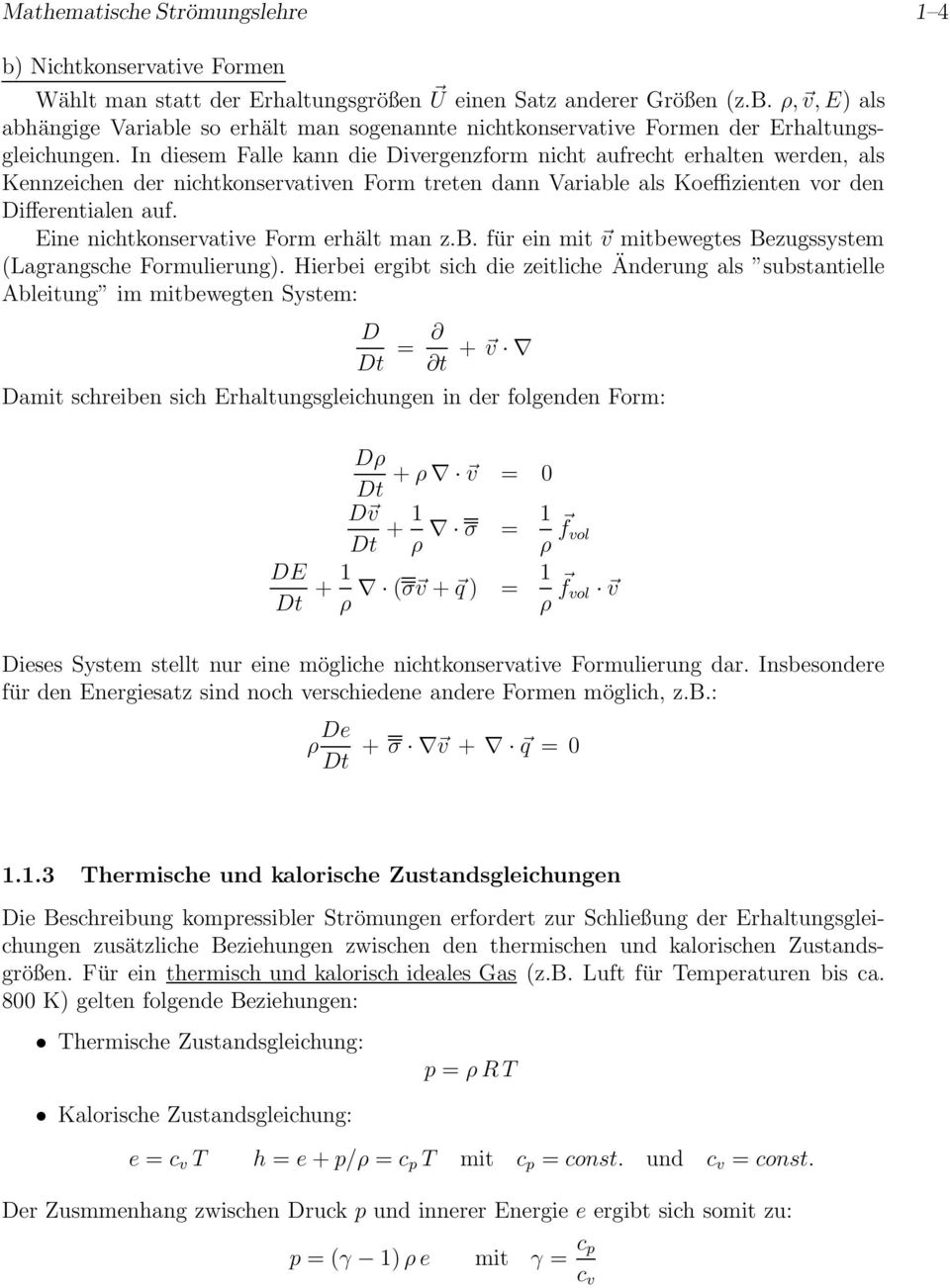 Eine nichtkonservative Form erhält man z.b. für ein mit v mitbewegtes Bezugssystem (Lagrangsche Formulierung).