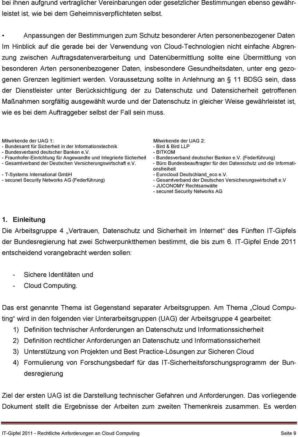 Auftragsdatenverarbeitung und Datenübermittlung sollte eine Übermittlung von besonderen Arten personenbezogener Daten, insbesondere Gesundheitsdaten, unter eng gezogenen Grenzen legitimiert werden.