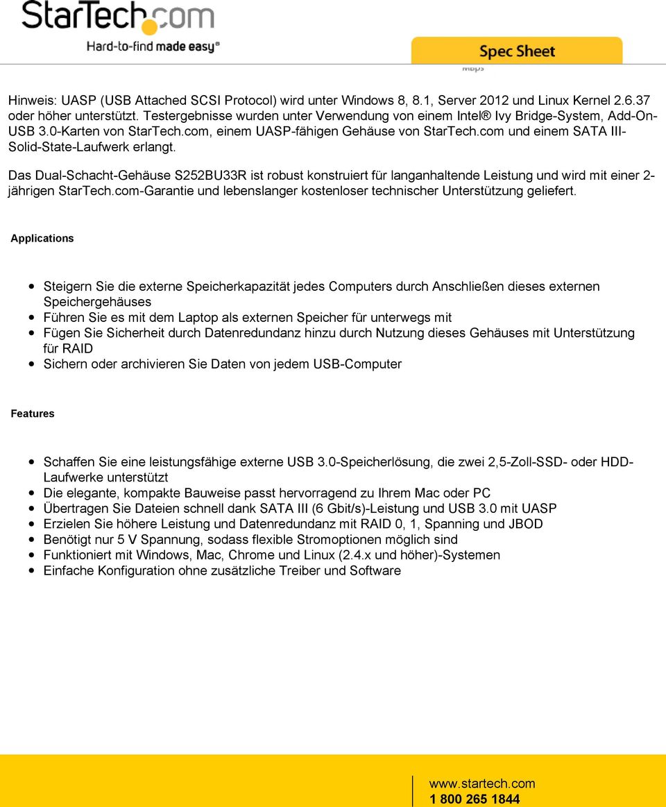 com und einem SATA III- Solid-State-Laufwerk erlangt. Das Dual-Schacht-Gehäuse S252BU33R ist robust konstruiert für langanhaltende Leistung und wird mit einer 2- jährigen StarTech.