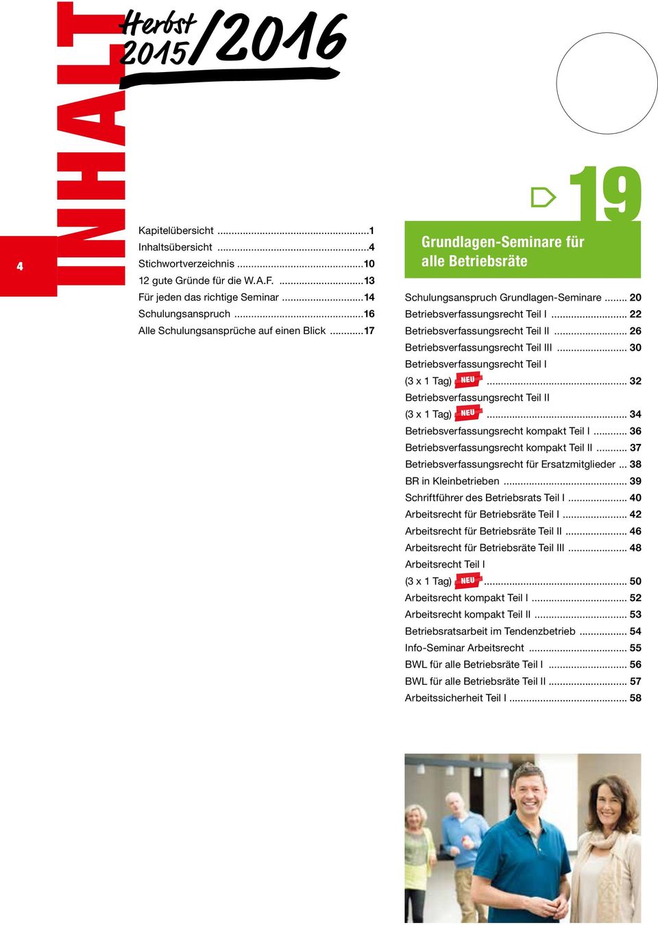 .. 22 Betriebsverfassungsrecht Teil II... 26 Betriebsverfassungsrecht Teil III... 30 Betriebsverfassungsrecht Teil I (3 x 1 Tag) NEU... 32 Betriebsverfassungsrecht Teil II (3 x 1 Tag) NEU.