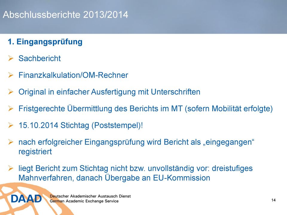 Fristgerechte Übermittlung des Berichts im MT (sofern Mobilität erfolgte) 15.10.2014 Stichtag (Poststempel)!
