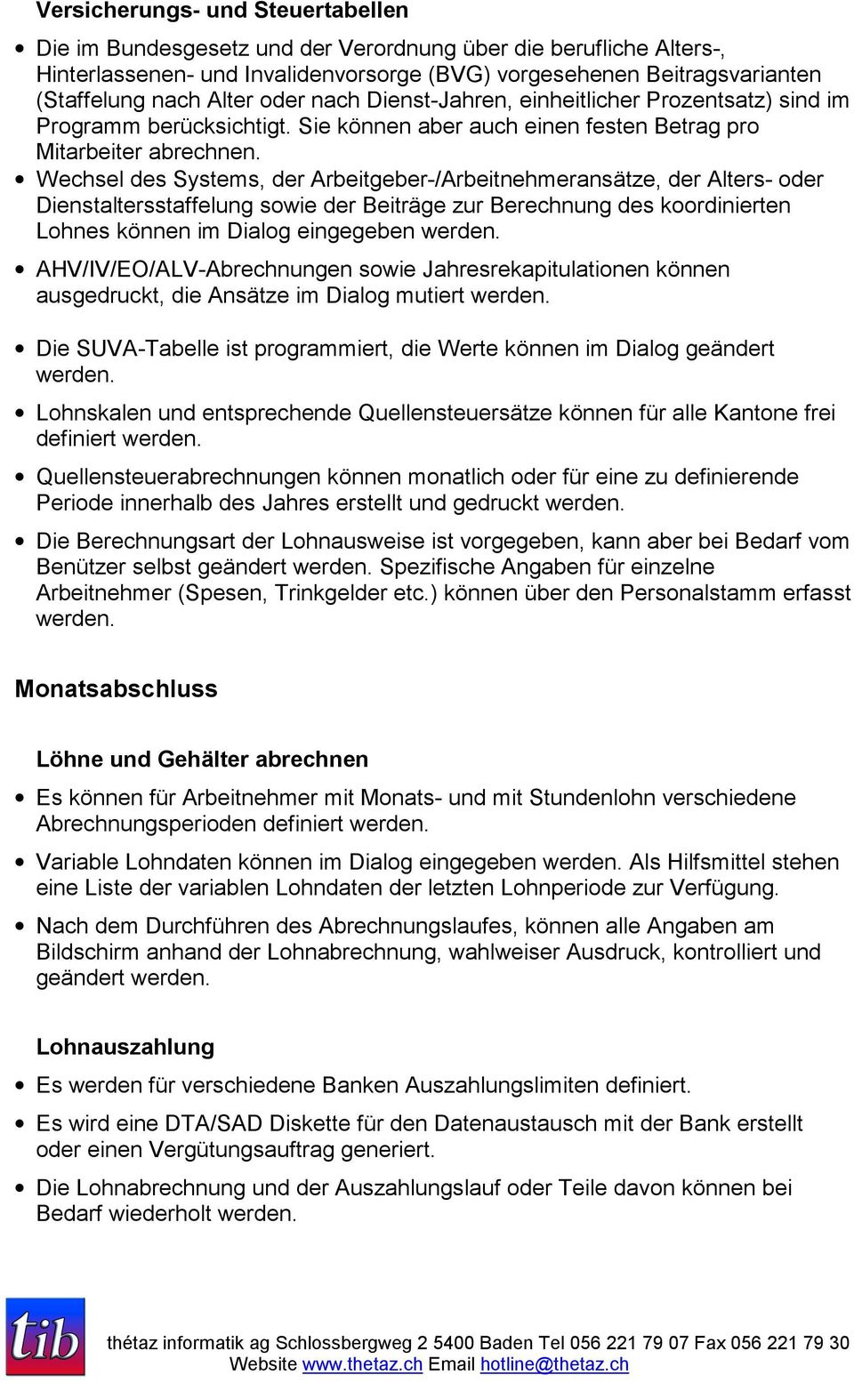 Wechsel des Systems, der Arbeitgeber-/Arbeitnehmeransätze, der Alters- oder Dienstaltersstaffelung sowie der Beiträge zur Berechnung des koordinierten Lohnes können im Dialog eingegeben werden.