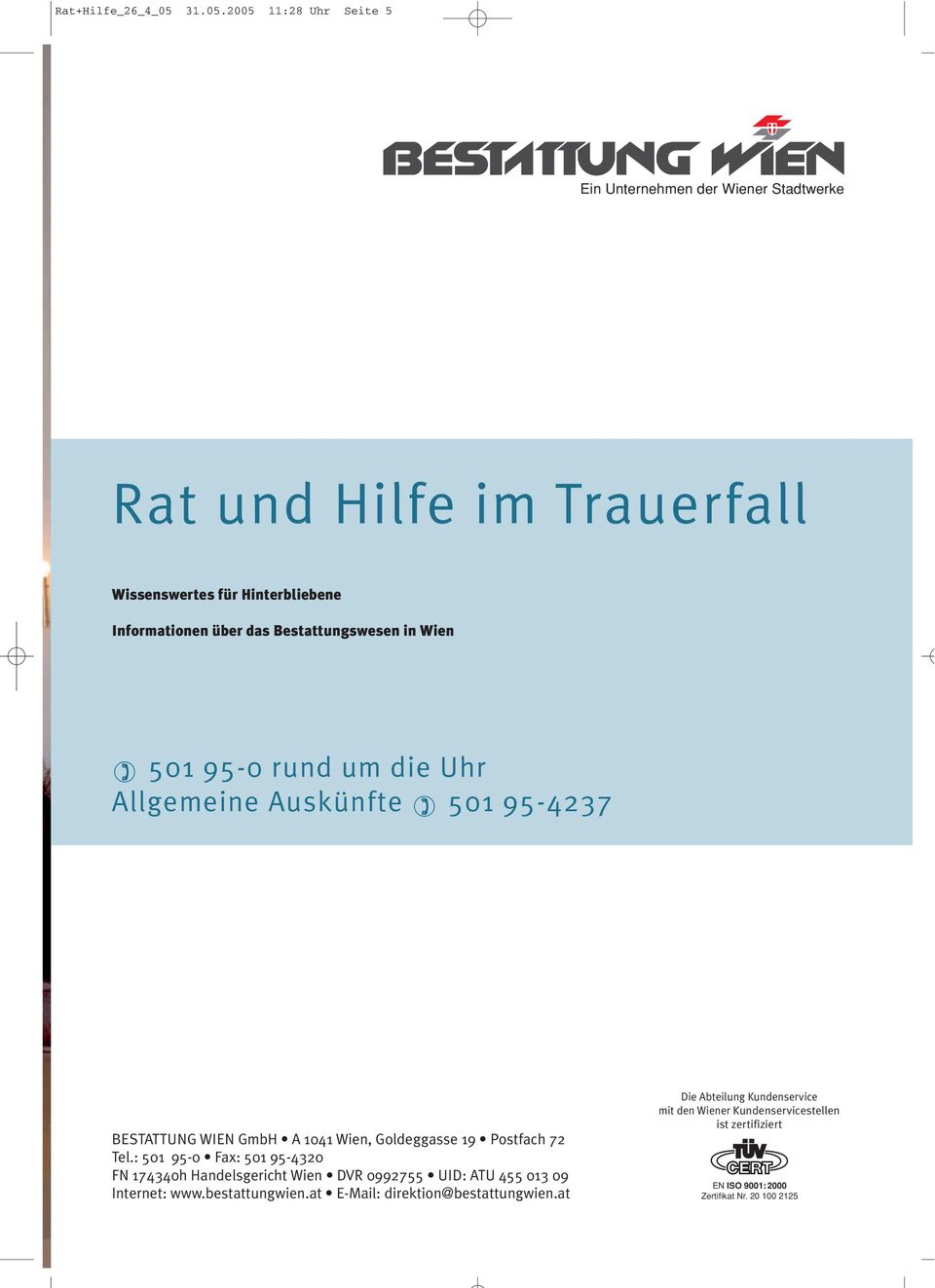 2005 11:28 Uhr Seite 5 Ein Unternehmen der Wiener Stadtwerke Rat und Hilfe im Trauerfall Wissenswertes für Hinterbliebene Informationen über das