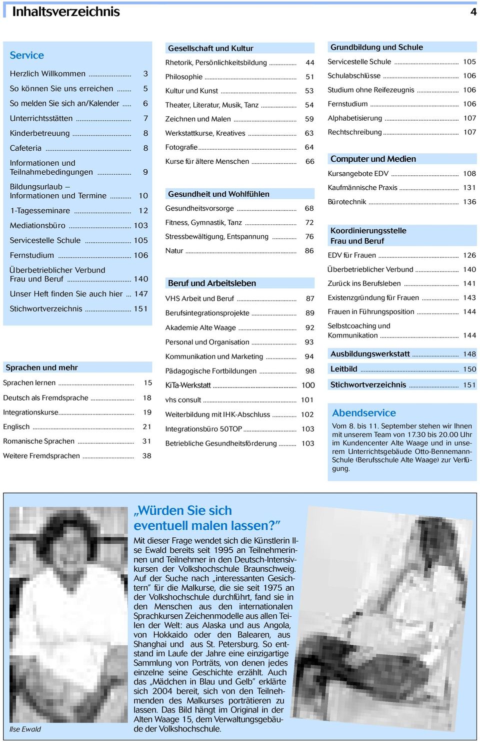 .. 106 Überbetrieblicher Verbund Frau und Beruf... 140 Unser Heft finden Sie auch hier... 147 Stichwortverzeichnis... 151 Sprachen und mehr Sprachen lernen... 15 Deutsch als Fremdsprache.