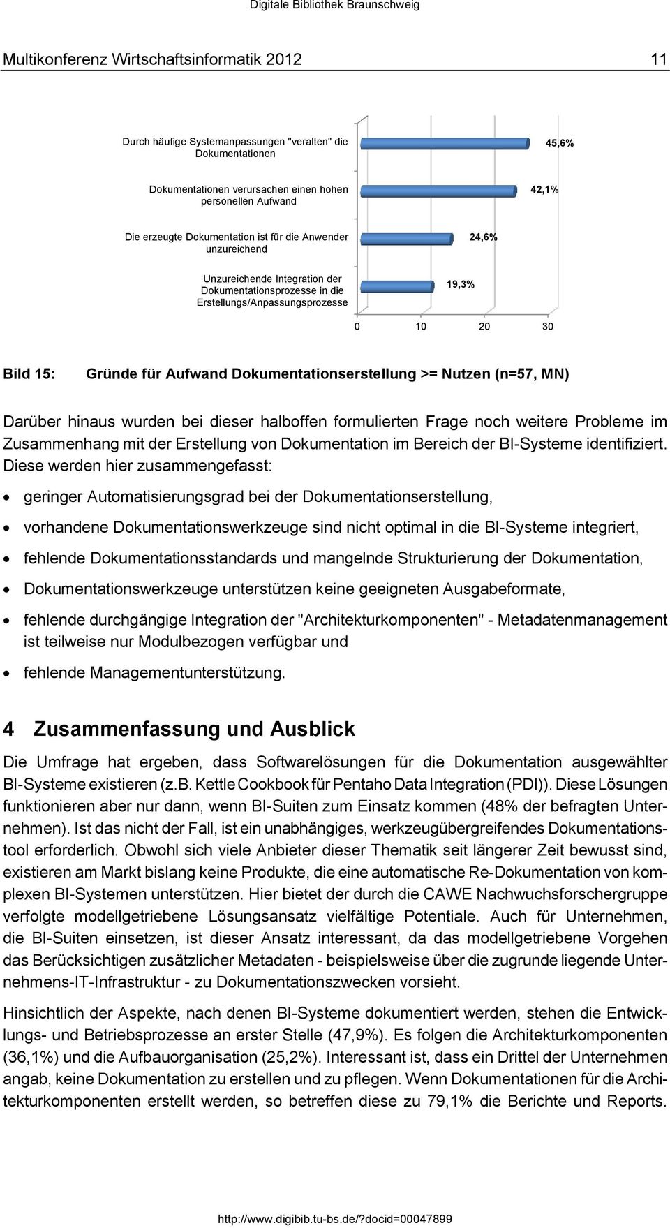 Dokumentationserstellung >= Nutzen (n=57, MN) Darüber hinaus wurden bei dieser halboffen formulierten Frage noch weitere Probleme im Zusammenhang mit der Erstellung von Dokumentation im Bereich der