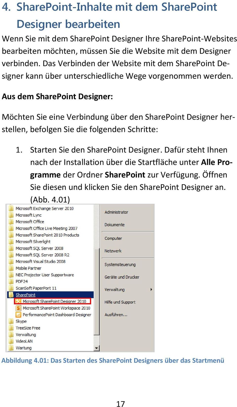 Aus dem SharePoint Designer: Möchten Sie eine Verbindung über den SharePoint Designer herstellen, befolgen Sie die folgenden Schritte: 1. Starten Sie den SharePoint Designer.