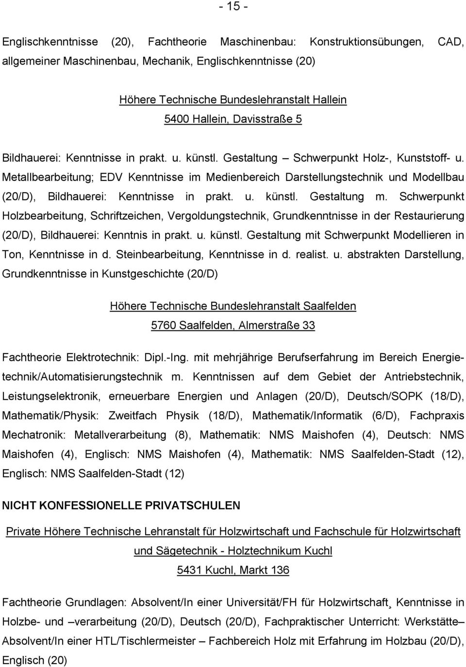 Metallbearbeitung; EDV Kenntnisse im Medienbereich Darstellungstechnik und Modellbau (20/D), Bildhauerei: Kenntnisse in prakt. u. künstl. Gestaltung m.