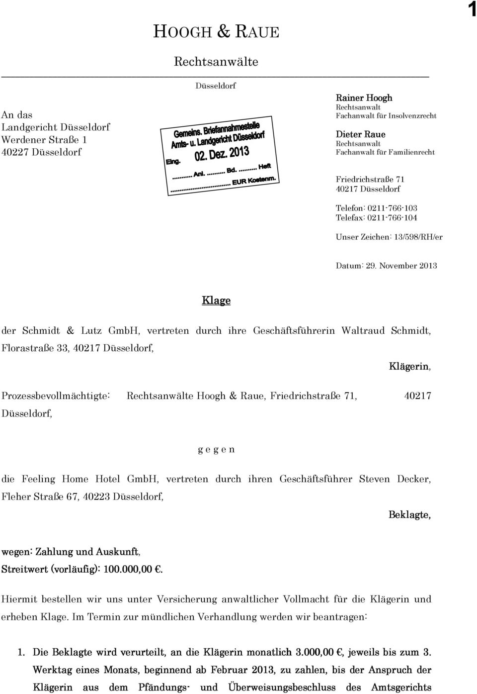 November 2013 Klage der Schmidt & Lutz GmbH, vertreten durch ihre Geschäftsführerin Waltraud Schmidt, Florastraße 33, 40217 Düsseldorf, Klägerin, Prozessbevollmächtigte: Rechtsanwälte Hoogh & Raue,