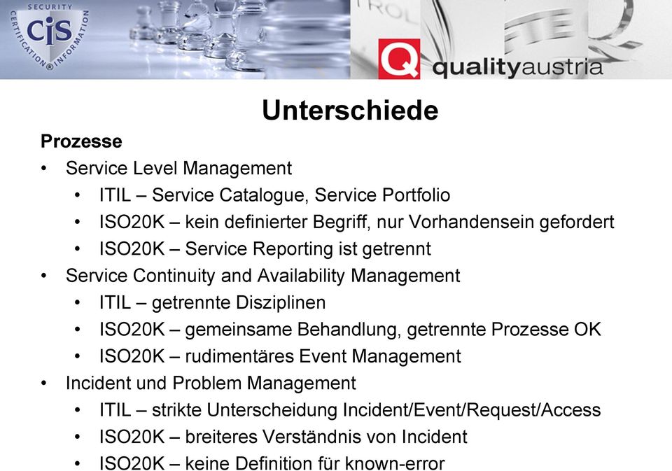 Disziplinen ISO20K gemeinsame Behandlung, getrennte Prozesse OK ISO20K rudimentäres Event Management Incident und Problem