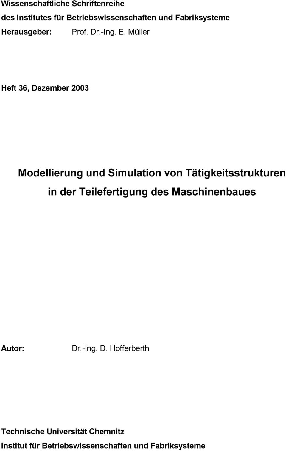 Müller Heft 36, Dezember 2003 Modellierung und Simulation von Tätigkeitsstrukturen in der