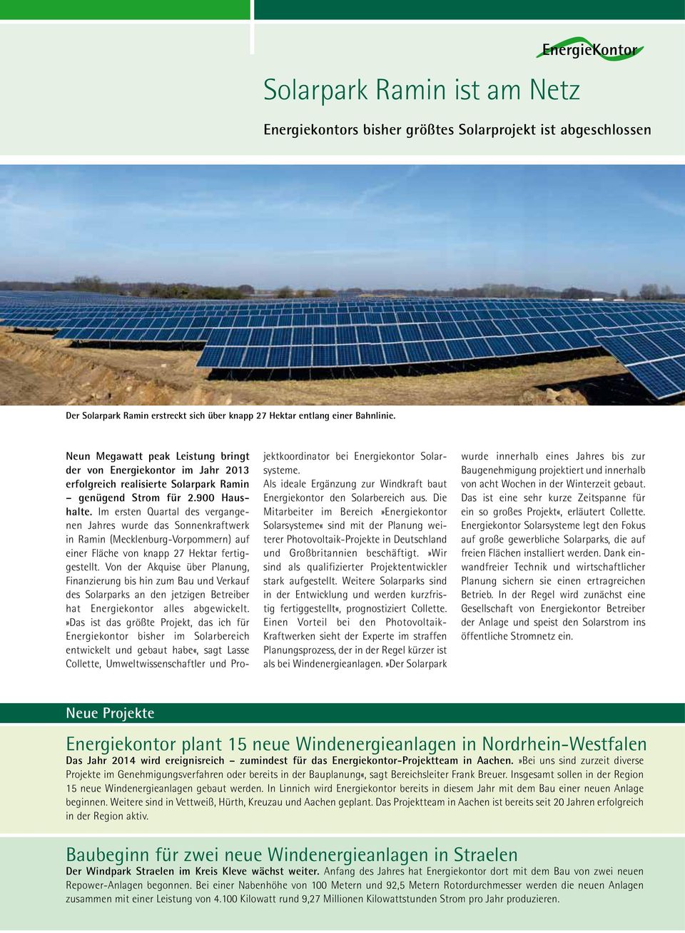 Im ersten Quartal des vergangenen Jahres wurde das Sonnenkraftwerk in Ramin (Mecklenburg-Vorpommern) auf einer Fläche von knapp 27 Hektar fertiggestellt.