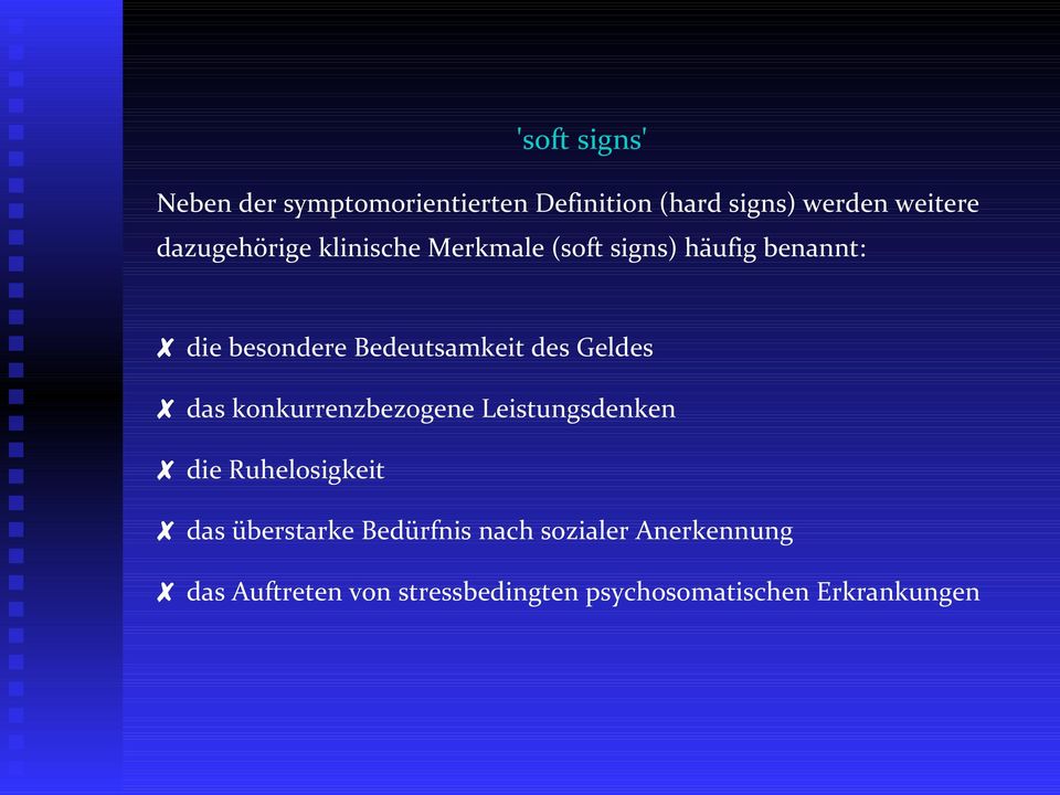 des Geldes das konkurrenzbezogene Leistungsdenken die Ruhelosigkeit das überstarke