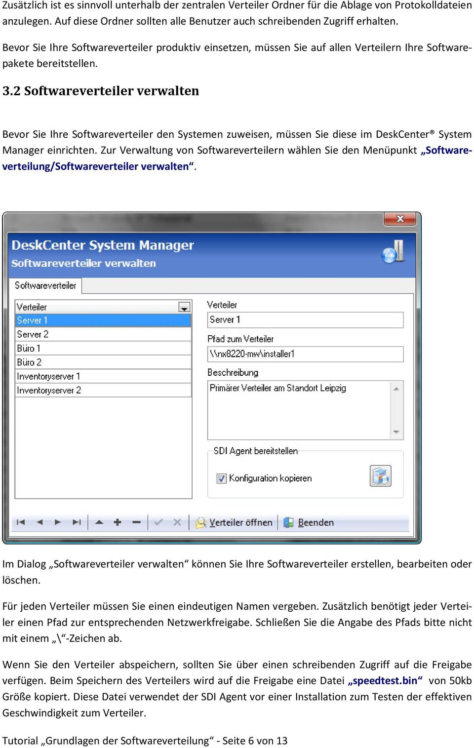 2 Softwareverteiler verwalten Bevor Sie Ihre Softwareverteiler den Systemen zuweisen, müssen Sie diese im DeskCenter System Manager einrichten.