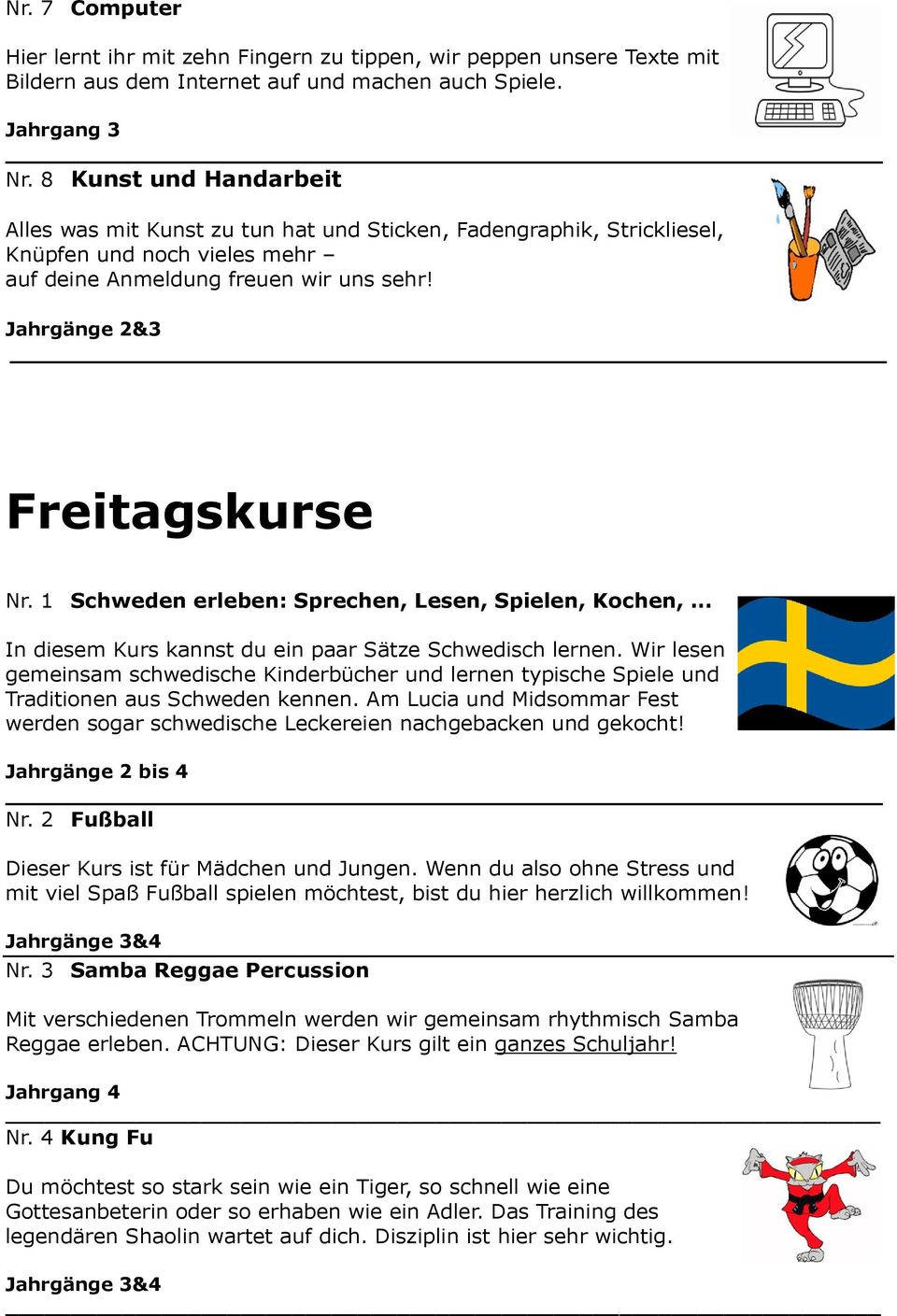 1 Schweden erleben: Sprechen, Lesen, Spielen, Kochen,... In diesem Kurs kannst du ein paar Sätze Schwedisch lernen.