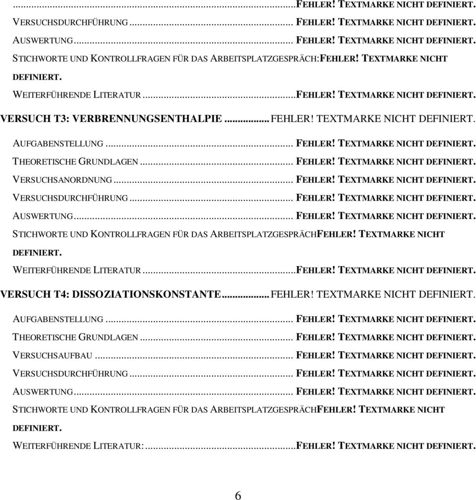 TEXTMARKE NICHT DEFINIERT. THEORETISCHE GRUNDLAGEN... FEHLER! TEXTMARKE NICHT DEFINIERT. VERSUCHSANORDNUNG... FEHLER! TEXTMARKE NICHT DEFINIERT. VERSUCHSDURCHFÜHRUNG... FEHLER! TEXTMARKE NICHT DEFINIERT. AUSWERTUNG.