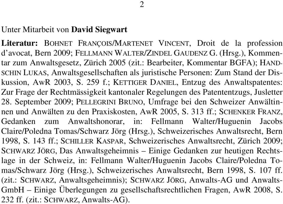 ; KETTIGER DANIEL, Entzug des Anwaltspatentes: Zur Frage der Rechtmässigkeit kantonaler Regelungen des Patententzugs, Jusletter 28.