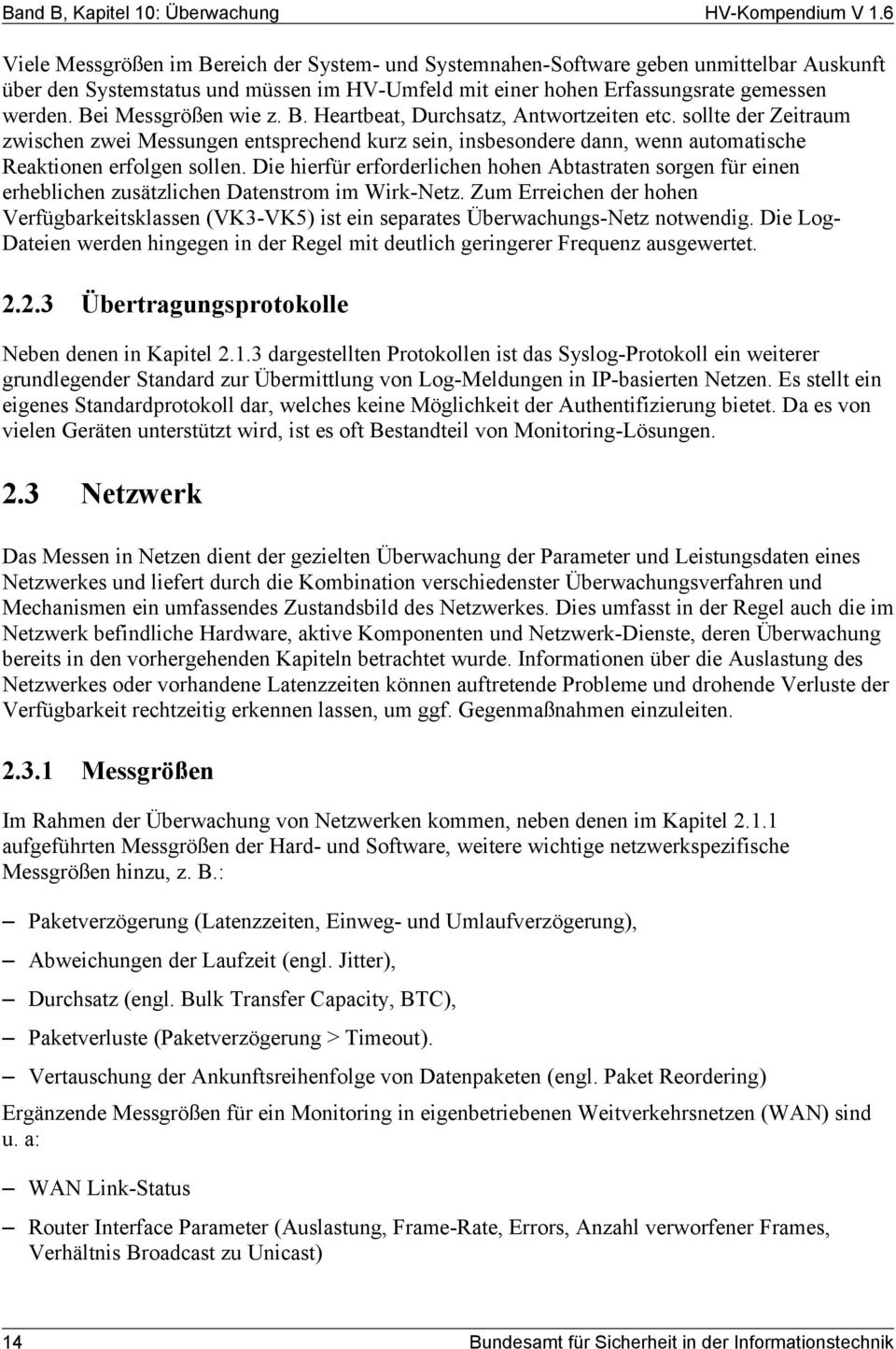 Die hierfür erforderlichen hohen Abtastraten sorgen für einen erheblichen zusätzlichen Datenstrom im WirkNetz.