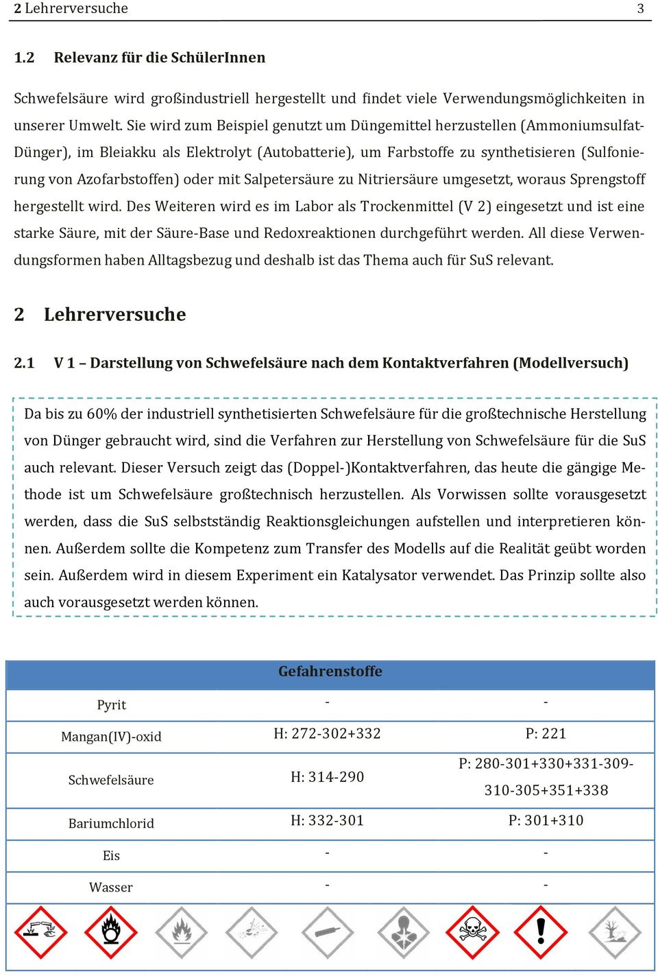 mit Salpetersäure zu Nitriersäure umgesetzt, woraus Sprengstoff hergestellt wird.