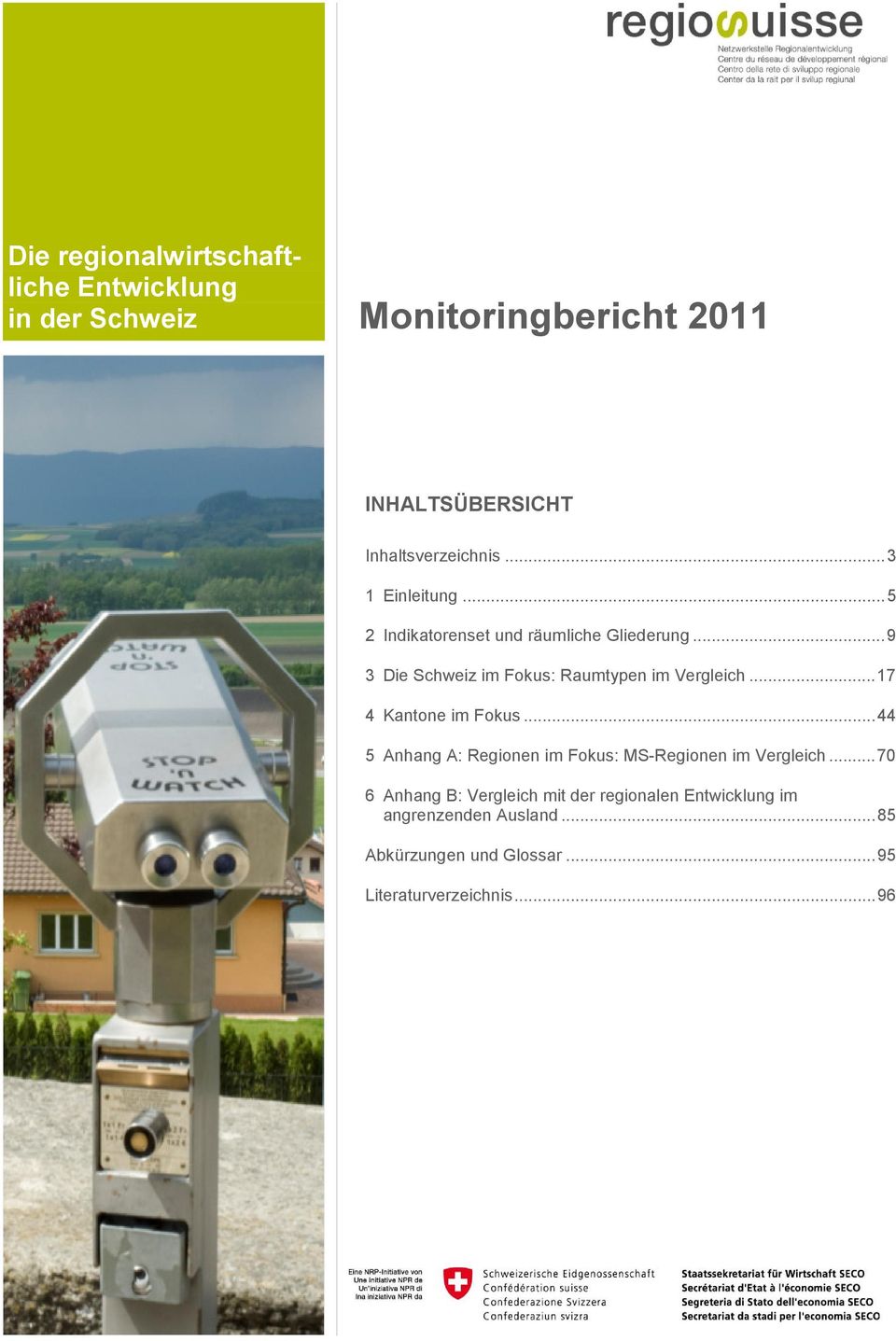 .. 17 4 Kantone im Fokus... 44 5 Anhang A: Regionen im Fokus: MS-Regionen im Vergleich.