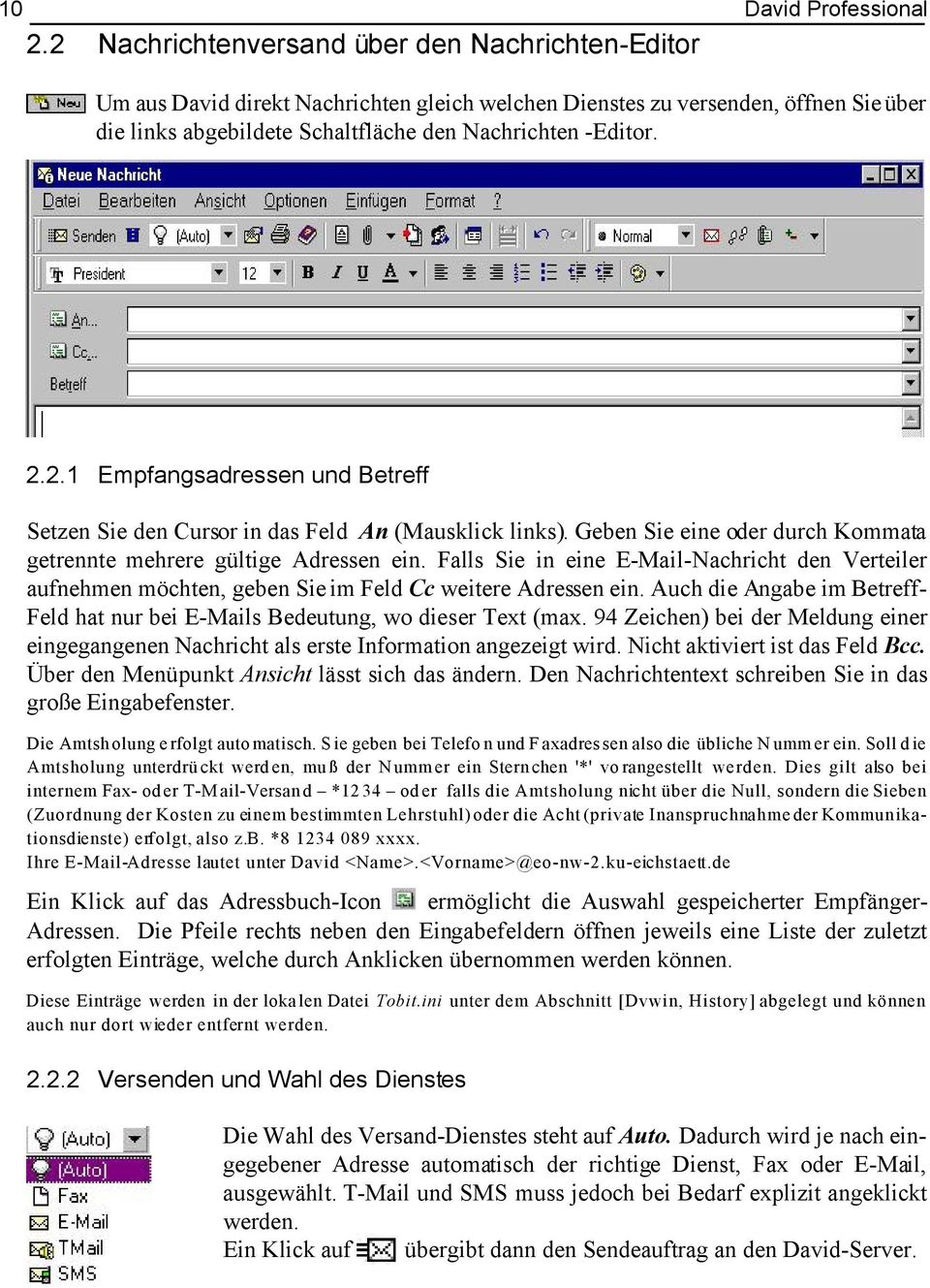 Geben Sie eine oder durch Kommata getrennte mehrere gültige Adressen ein. Falls Sie in eine E-Mail-Nachricht den Verteiler aufnehmen möchten, geben Sie im Feld Cc weitere Adressen ein.