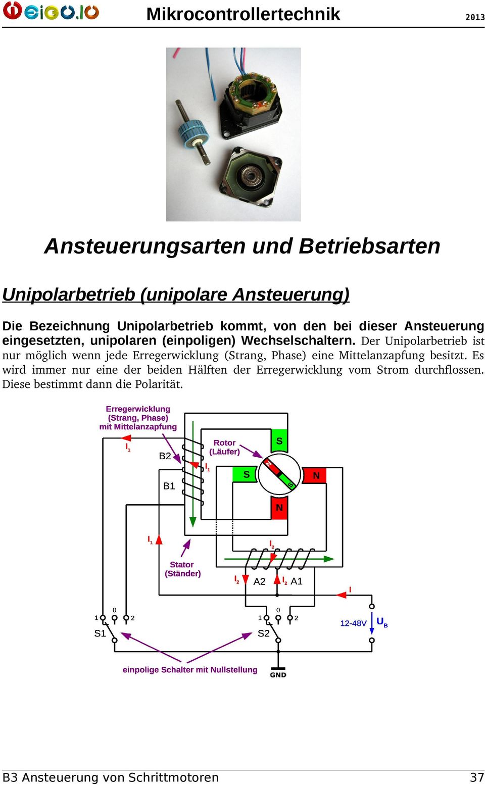 Der Unipolarbetrieb ist nur möglich wenn jede Erregerwicklung (Strang, Phase) eine Mittelanzapfung besitzt.