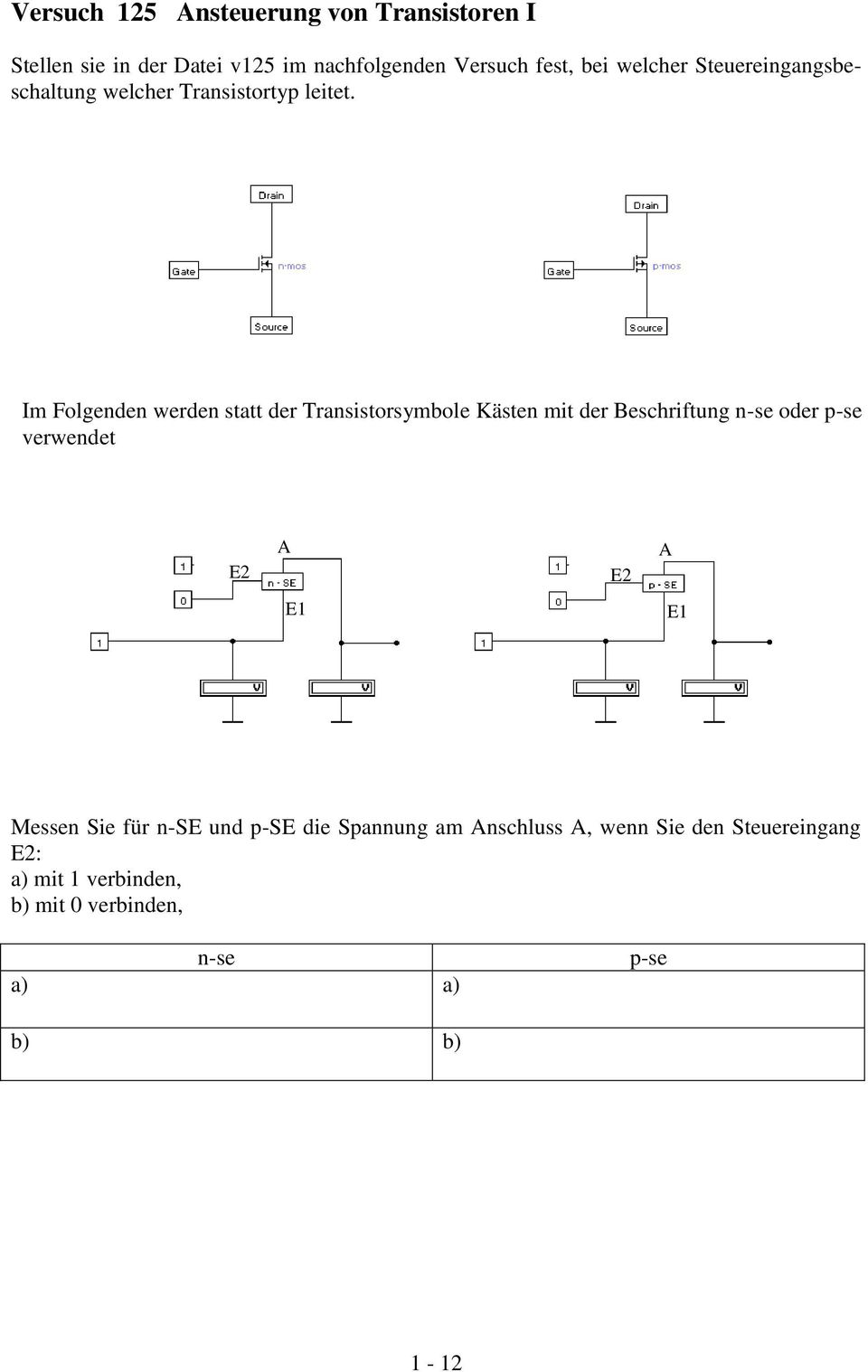 Im Folgenden werden statt der Transistorsymbole Kästen mit der Beschriftung n-se oder p-se verwendet E2 A E2 A
