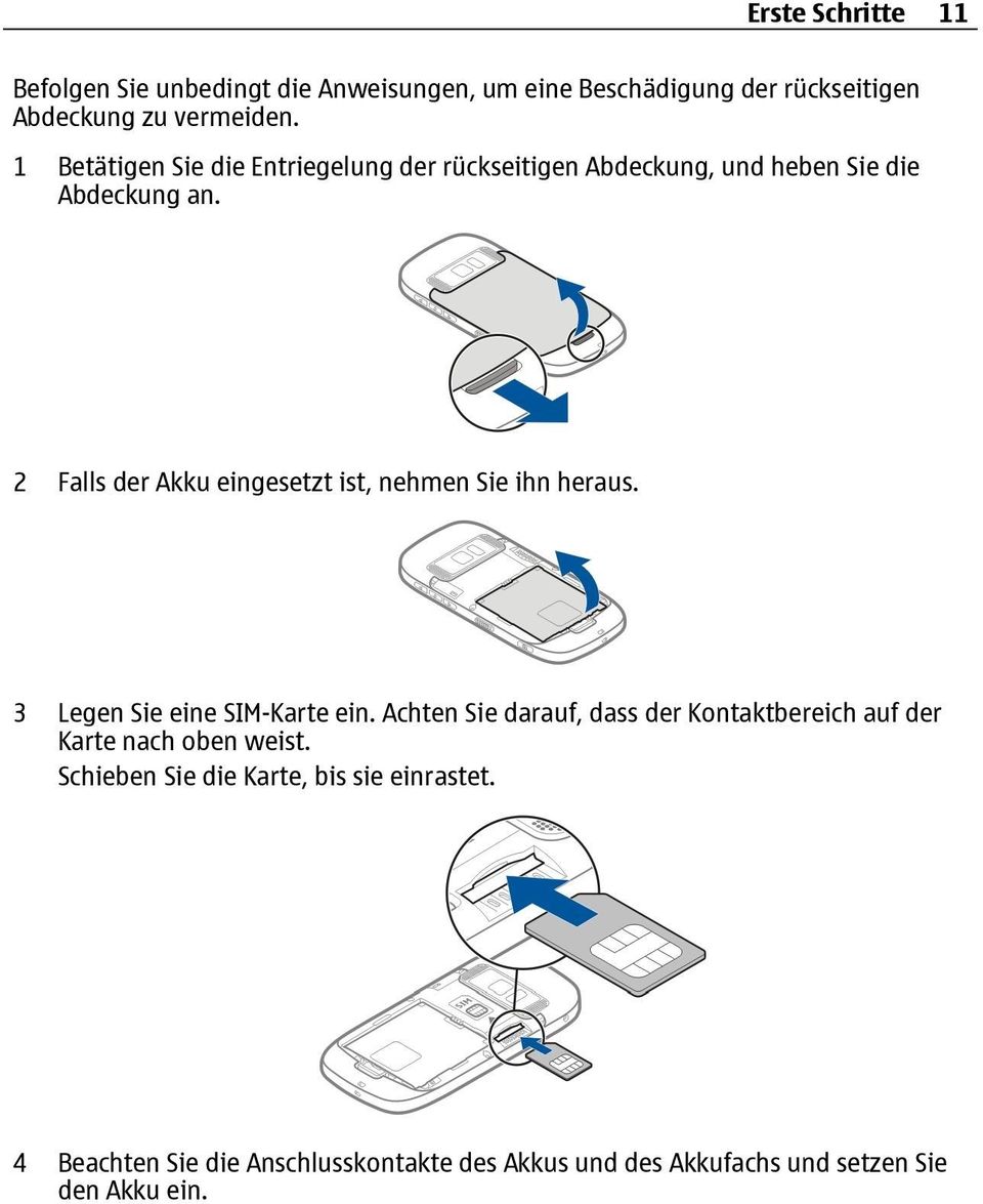 2 Falls der Akku eingesetzt ist, nehmen Sie ihn heraus. 3 Legen Sie eine SIM-Karte ein.