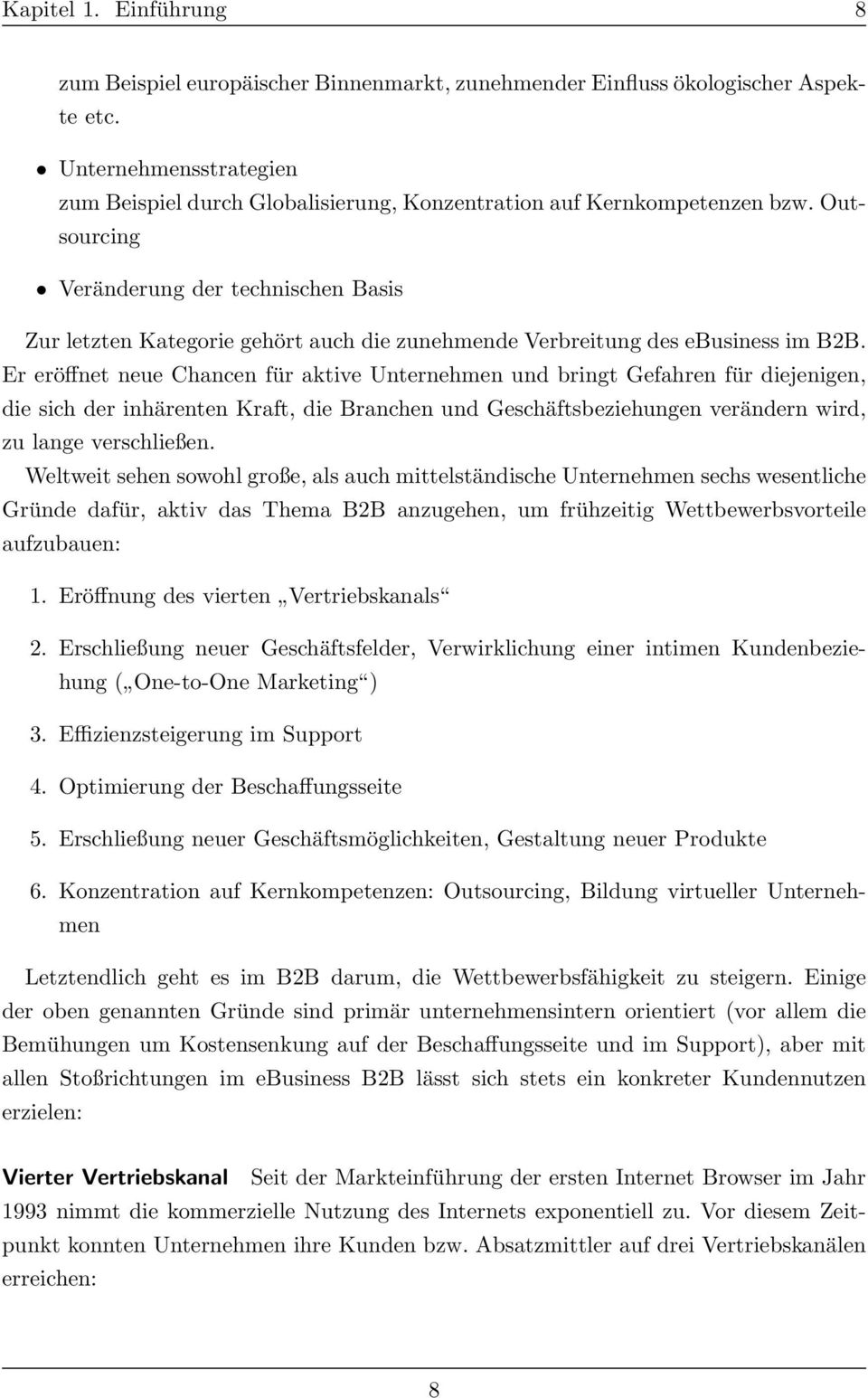 Outsourcing Veränderung der technischen Basis Zur letzten Kategorie gehört auch die zunehmende Verbreitung des ebusiness im B2B.