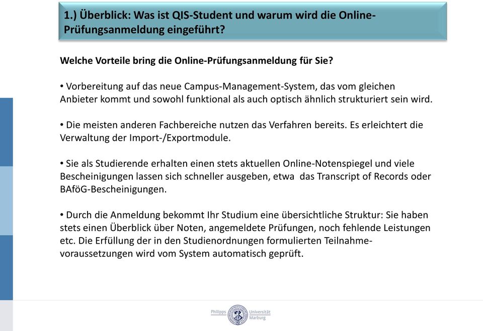 Die meisten anderen Fachbereiche nutzen das Verfahren bereits. Es erleichtert die Verwaltung der Import-/Exportmodule.