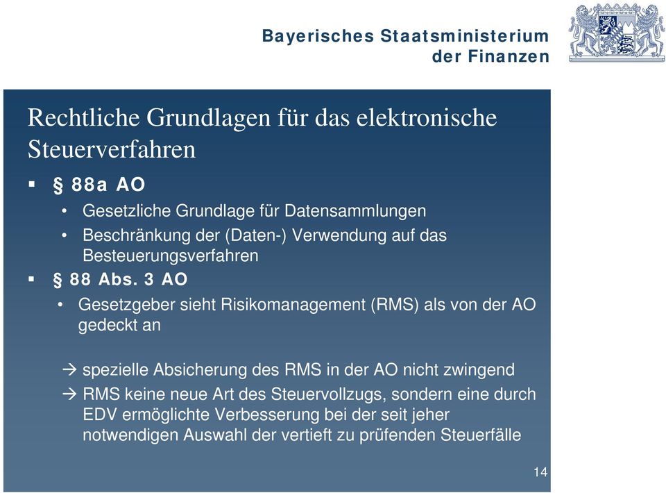 3 AO Gesetzgeber sieht Risikomanagement ik (RMS) als von der AO gedeckt an spezielle Absicherung des RMS in der AO nicht