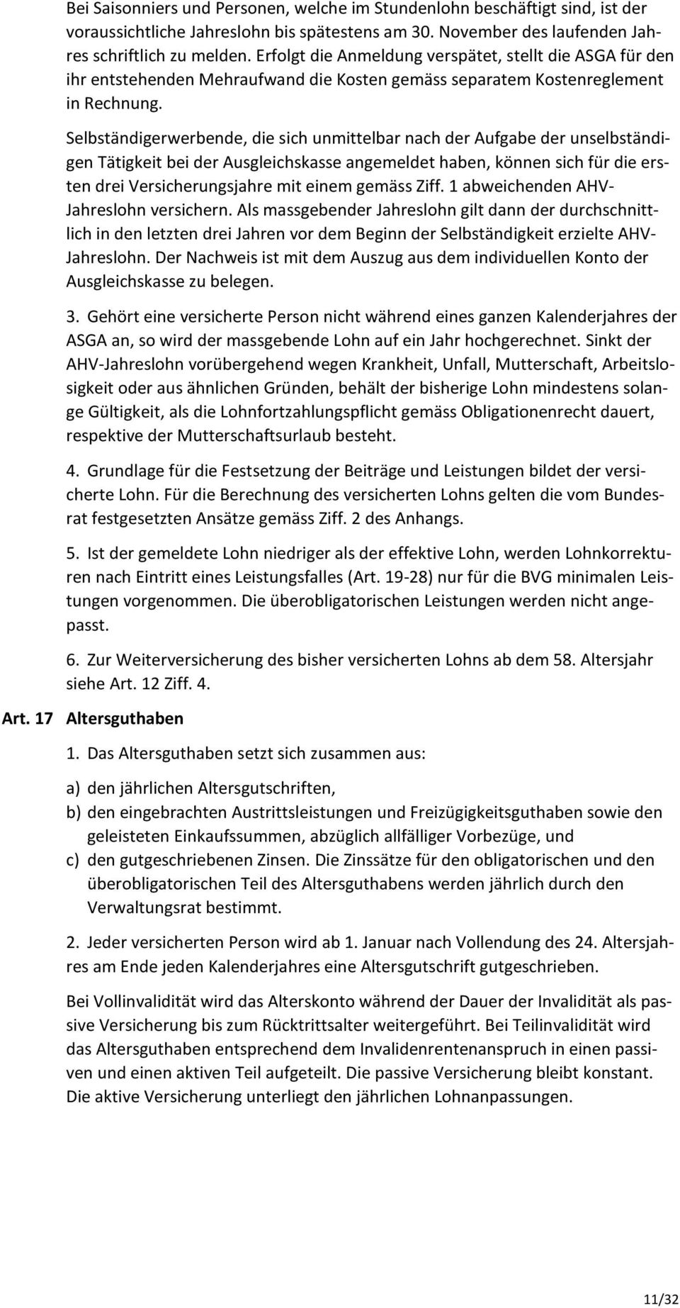 Selbständigerwerbende, die sich unmittelbar nach der Aufgabe der unselbständigen Tätigkeit bei der Ausgleichskasse angemeldet haben, können sich für die ersten drei Versicherungsjahre mit einem