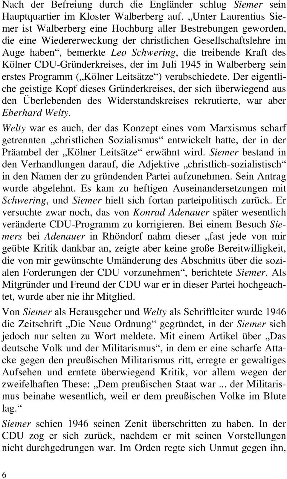 Kraft des Kölner CDU-Gründerkreises, der im Juli 1945 in Walberberg sein erstes Programm ( Kölner Leitsätze ) verabschiedete.