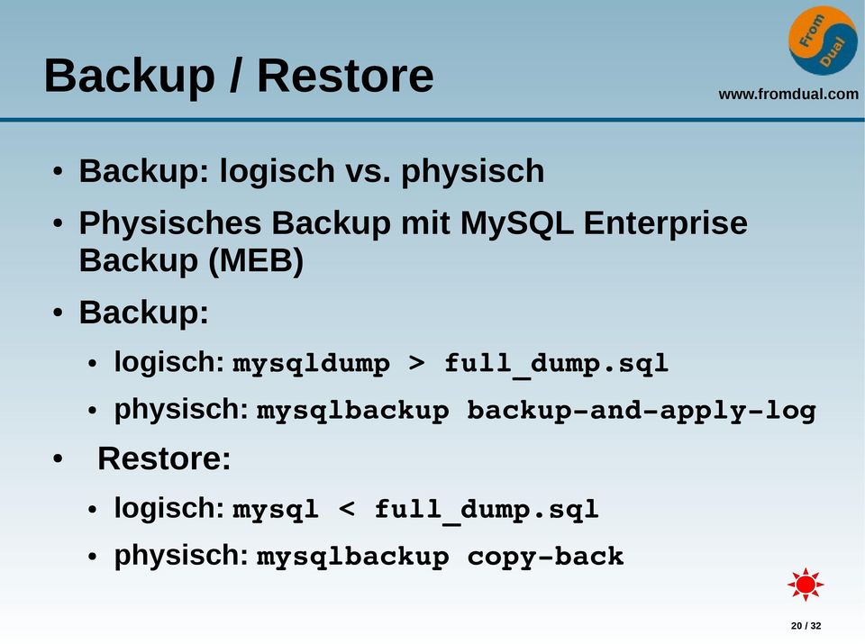 Backup: logisch: mysqldump > full_dump.