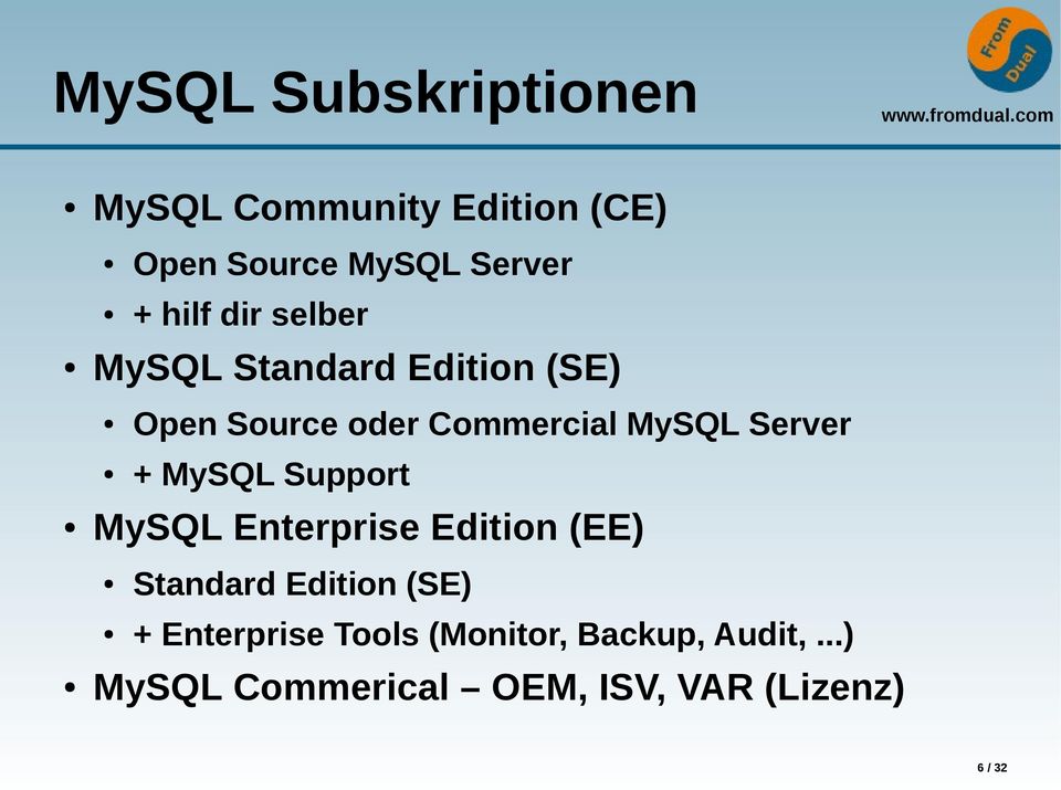 Server + MySQL Support MySQL Enterprise Edition (EE) Standard Edition (SE) +