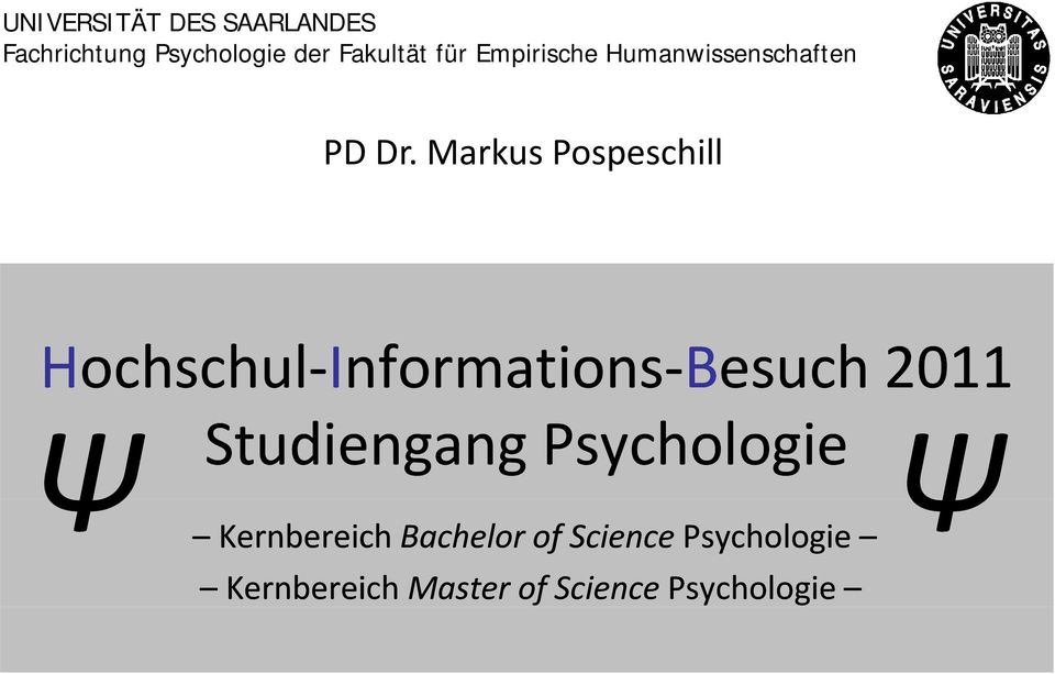Markus Pospeschill Hochschul-Informations-Besuch 2011 Ψ Studiengang