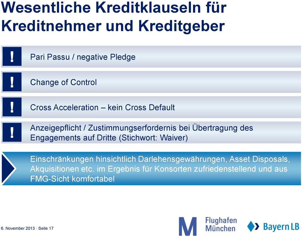 Engagements auf Dritte (Stichwort: Waiver) Einschränkungen hinsichtlich Darlehensgewährungen, Asset Disposals,