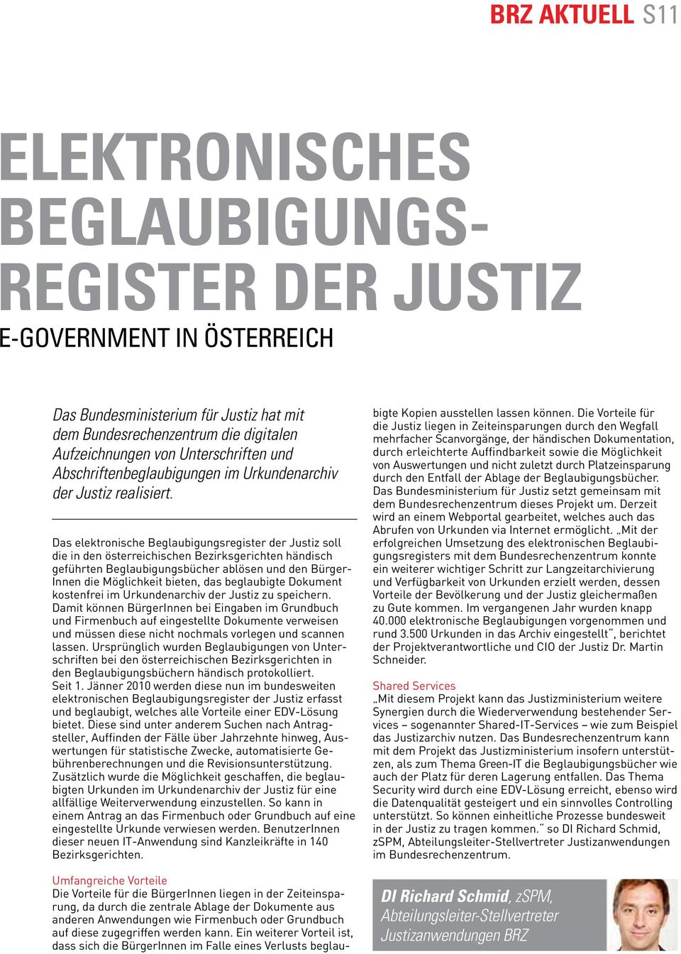 Das elektronische Beglaubigungsregister der Justiz soll die in den österreichischen Bezirksgerichten händisch geführten Beglaubigungsbücher ablösen und den Bürger- Innen die Möglichkeit bieten, das