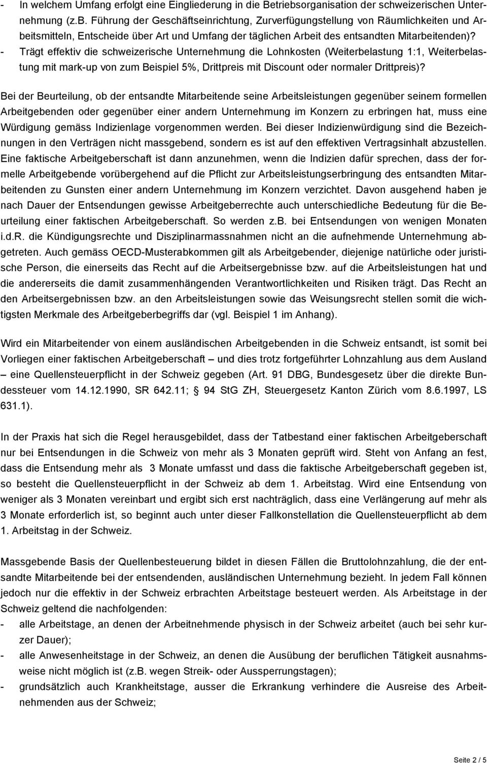 Führung der Geschäftseinrichtung, Zurverfügungstellung von Räumlichkeiten und Arbeitsmitteln, Entscheide über Art und Umfang der täglichen Arbeit des entsandten Mitarbeitenden)?