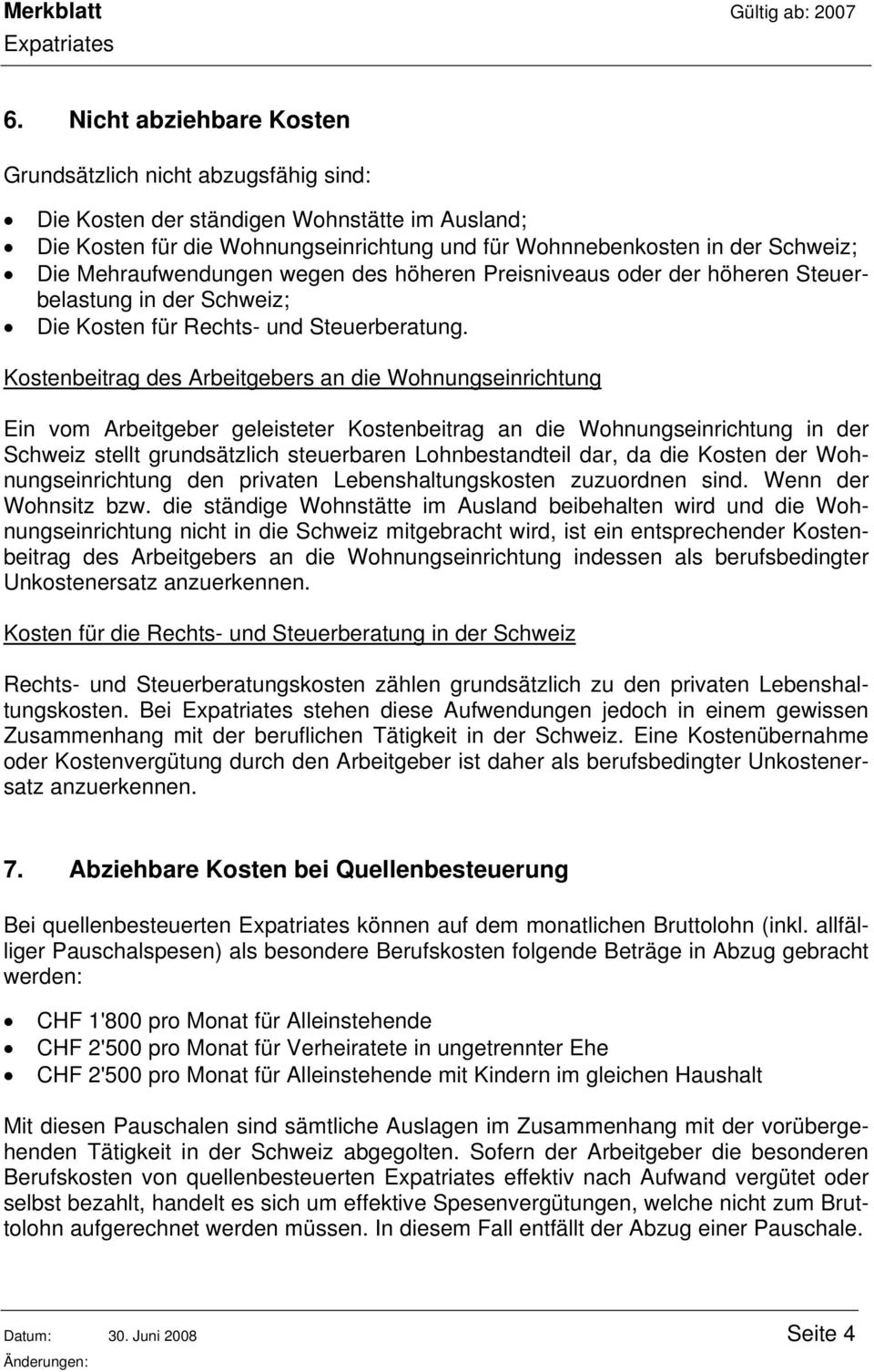 Kostenbeitrag des Arbeitgebers an die Wohnungseinrichtung Ein vom Arbeitgeber geleisteter Kostenbeitrag an die Wohnungseinrichtung in der Schweiz stellt grundsätzlich steuerbaren Lohnbestandteil dar,