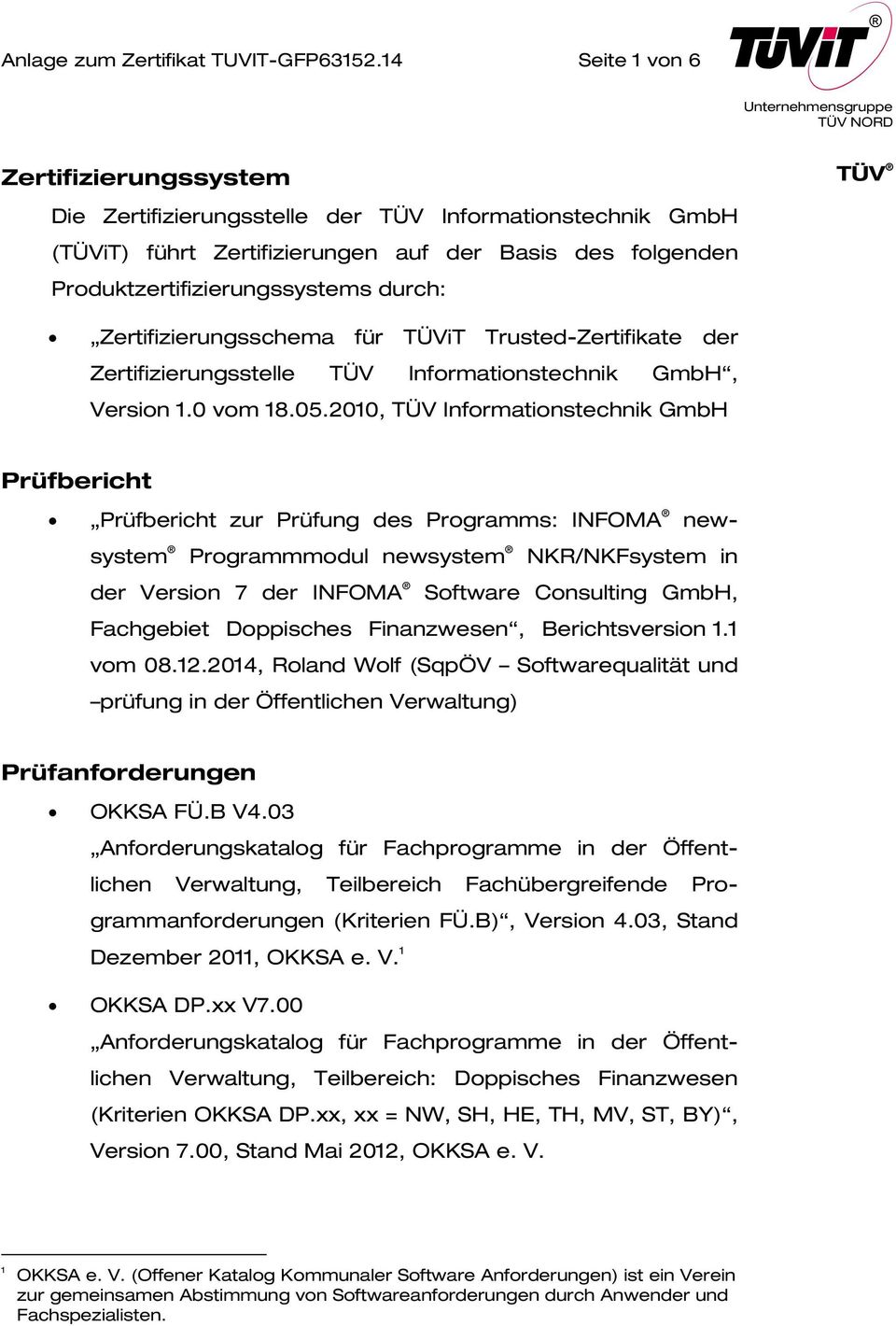 Zertifizierungsschema für TÜViT Trusted-Zertifikate der Zertifizierungsstelle TÜV Informationstechnik GmbH, Version 1.0 vom 18.05.