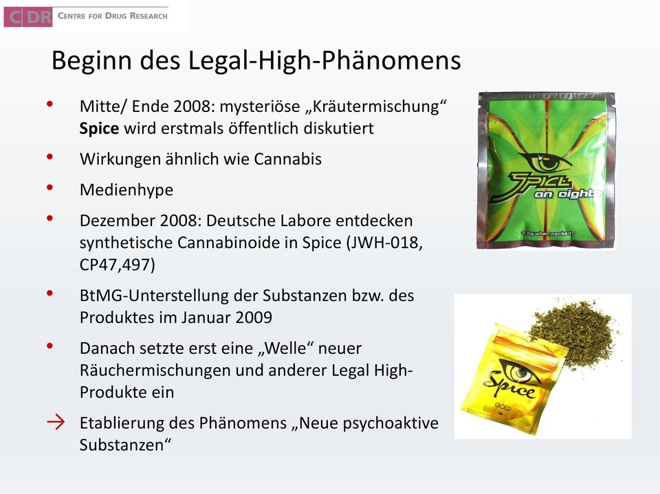 Cannabinoide in Spice (JWH-018, CP47,497) BtMG-Unterstellung der Substanzen bzw.
