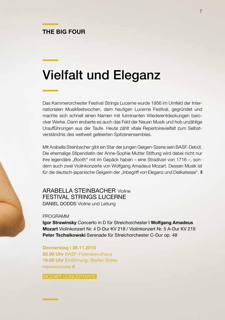 Heute zählt vitale Repertoirevielfalt zum Selbstverständnis des weltweit gefeierten Spitzenensembles. Mit Arabella Steinbacher gibt ein Star der jungen Geigen-Szene sein BASF-Debüt.