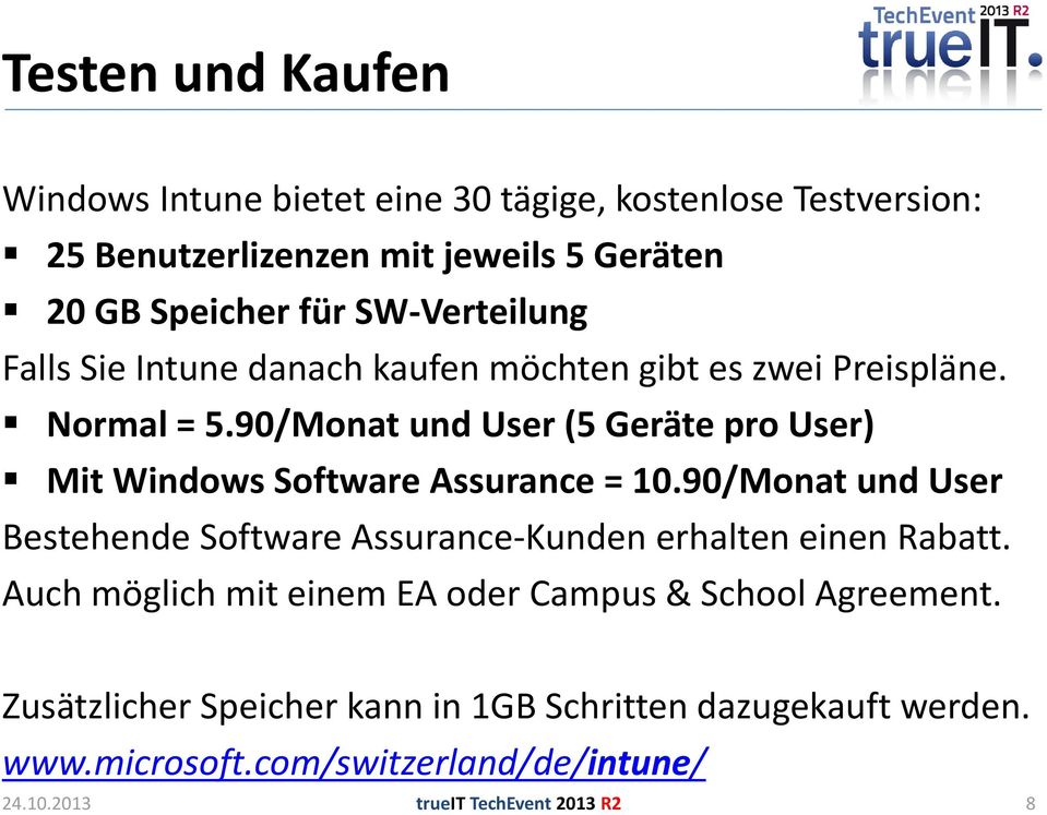 90/Monat und User (5 Geräte pro User) Mit Windows Software Assurance = 10.