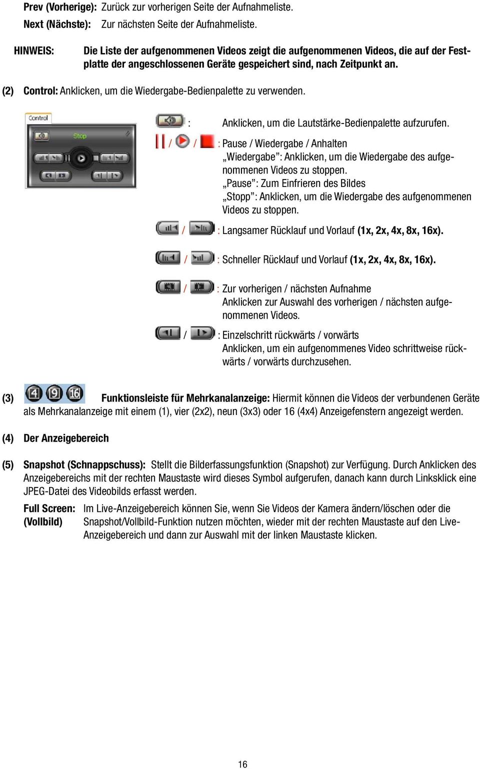 (2) Control: Anklicken, um die Wiedergabe-Bedienpalette zu verwenden. : Anklicken, um die Lautstärke-Bedienpalette aufzurufen.