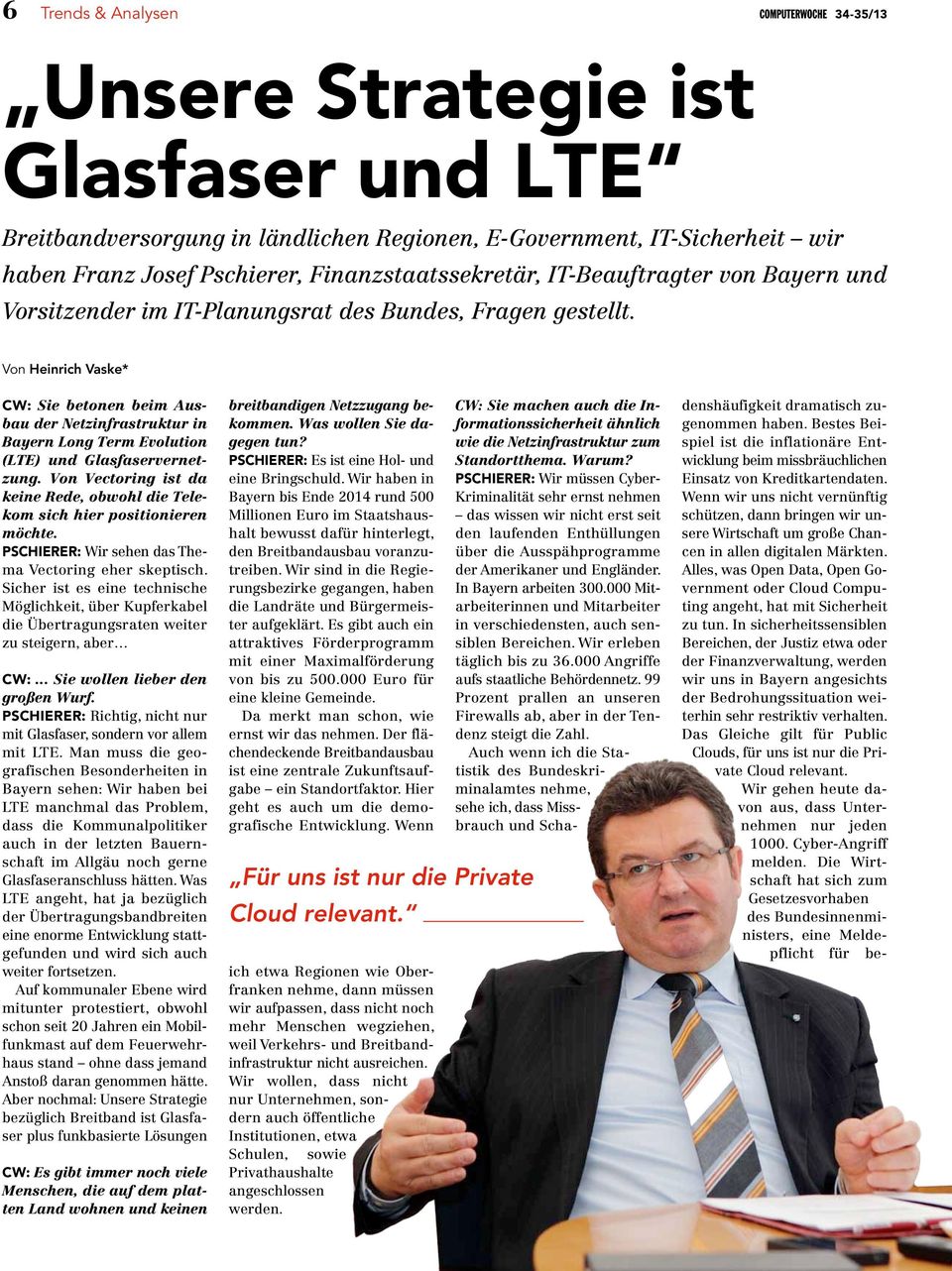 Von Heinrich Vaske* CW: Sie betonen beim Aus - bau der Netzinfrastruktur in Bayern Long Term Evolution (LTE) und Glasfaservernetzung.